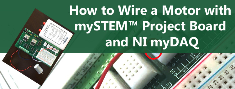 How to Wire an Electric Motor with mySTEM Project Board for NI myDAQ