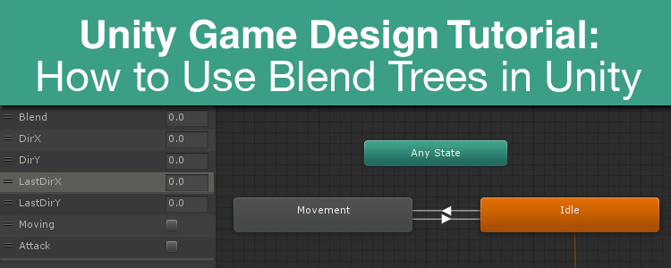 Game Design Tutorial: How to Use Blend Trees in Unity