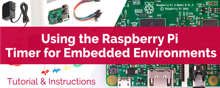 Using the Raspberry Pi Timer for Embedded Environments