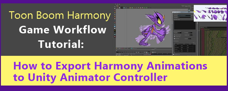 Education & Technology Blog EXPORTING HARMONY ANIMATIONS TO UNITY ANIMATOR CONTROLLER Exporting Harmony Animations to Unity Animator Controller