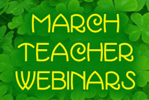 March Teacher Webinars