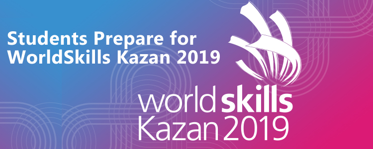 Students Prepare for WorldSkills Kazan 2019