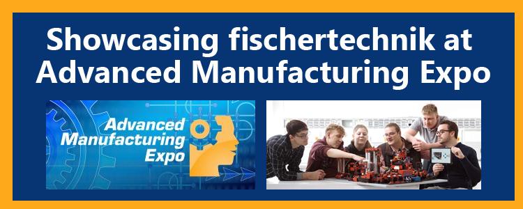 Showcasing fischertechnik at Advanced Manufacturing Expo