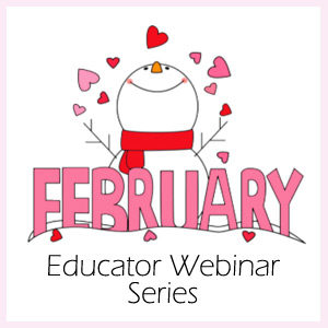 February Educator Webinar Series