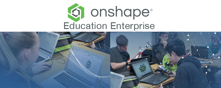 Rethink CAD with Onshape Education Enterprise