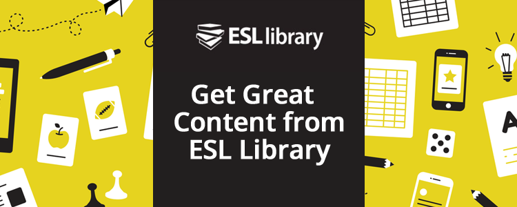 Get Great Content from ESL Library