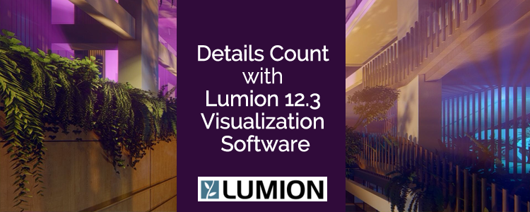 Details Count with Lumion 12.3 Visualization Software