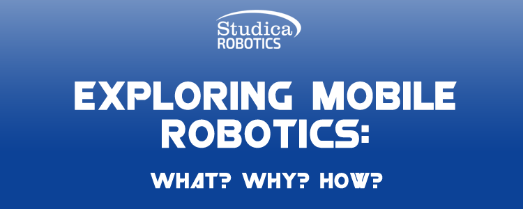 Exploring Mobile Robotics: What, Why and How