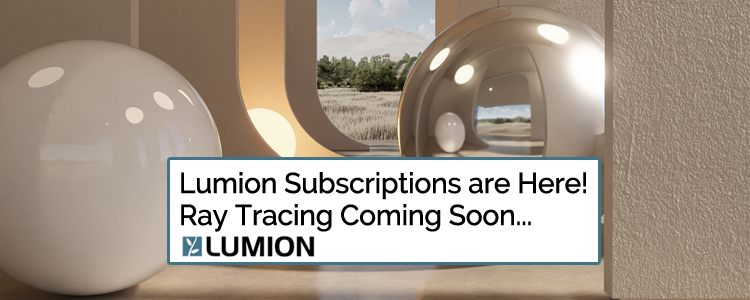 Lumion Subscriptions are Here! Ray Tracing Coming Soon...