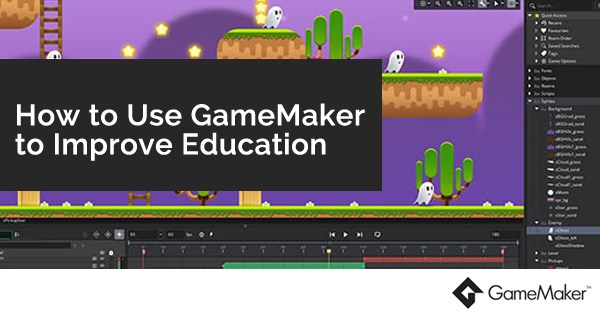 How to Use GameMaker to Improve Education