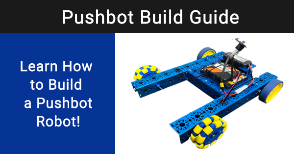 Pushbot Building Guide: How to Build a Pushbot