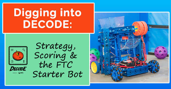 Digging into DECODE: Strategy, Scoring, and the FTC Starter Bot