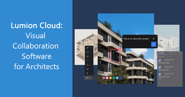 Lumion Cloud: Visual Collaboration Software for Architects