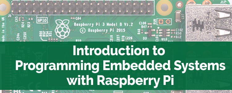 Intro to Programming Embedded Systems with Raspberry Pi