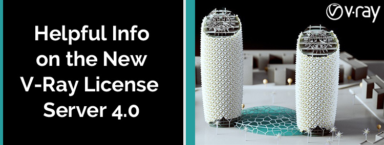 Helpful Information on the Chaos Group V-Ray License Server 4.0