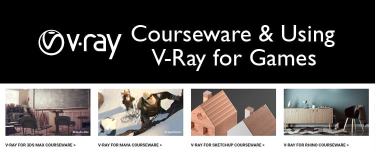 V-Ray Courseware & Using V-Ray for Exceptional Games