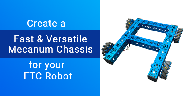 Create a Fast & Versatile Mecanum Chassis for Your FTC Robot