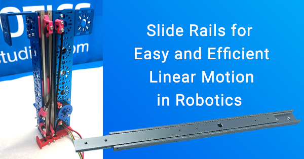 Slide Rails for Easy and Efficient Linear Motion in Robotics