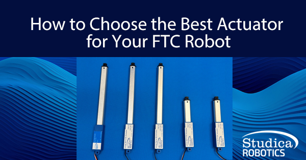 How to Choose the Best Actuator for Your FTC Robot