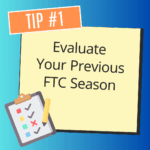 FTC Robotics Planning Guide Tip 1 Evaluate your Previous FTC Season