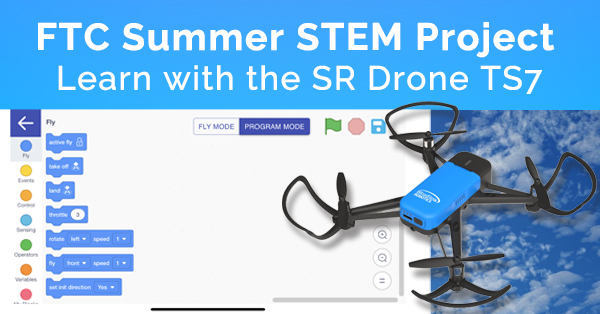 FTC Summer STEM Project – Learn with the SR Drone TS7