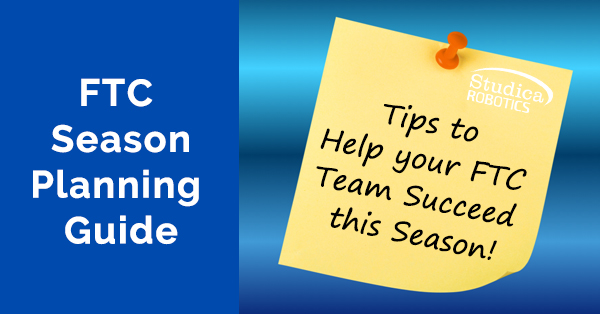 FTC Robotics Season Planning Guide: 9 Tips to Help Your Team Succeed