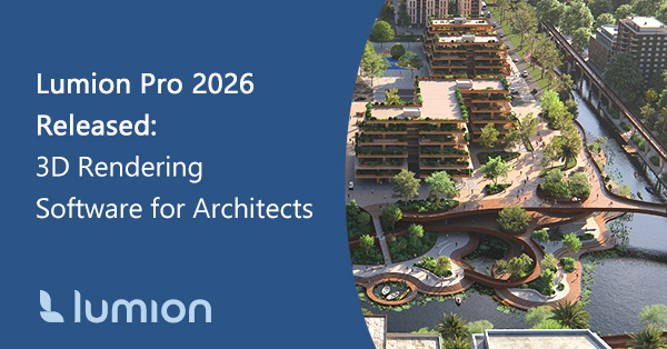 Lumion Pro 2026 Released: 3D Rendering Software for Architects