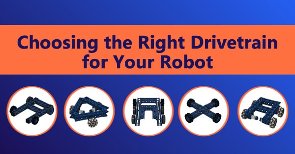 Choosing the Right Drivetrain for Your Robot