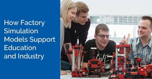 How Factory Simulation Models Support Education and Industry